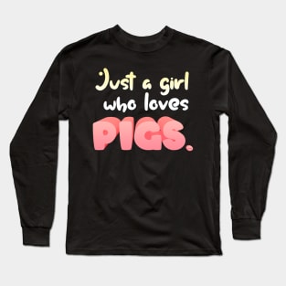 Just A Girl Who Loves Pigs Gift print Long Sleeve T-Shirt